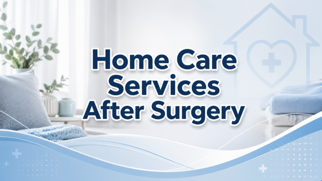 home care services after surgery